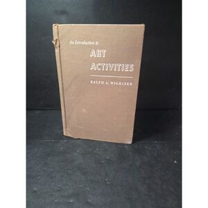 An Introduction to Art Activities by Ralph L Wickiser, Vintage‎ Hardcover Book